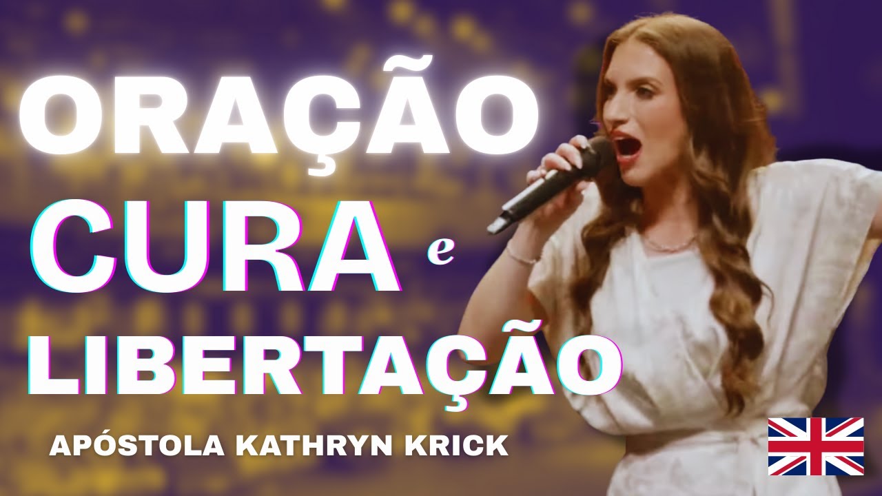 Oração por Cura e Libertação — Apóstola Kathryn Krick — Londres