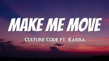 Culture Code - Make Me Move (Lyrics) ft. Karra