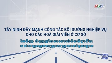 Tây Ninh đẩy mạnh công tác bồi dưỡng nghiệp vụ cho các hoà giải viên ở cơ sở | TayNinhTVToday