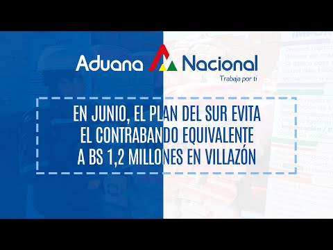En Junio, el #PlanDelSur evita el contrabando equivalente a Bs 1,2 millones en Villazón