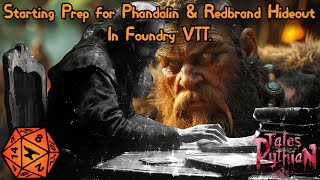 Let's Start Prep for Phandalin & The Redbrand Hideout in Foundry VTT.