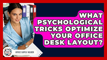 What Psychological Tricks Optimize Your Office Desk Layout? - Office Supply Insider