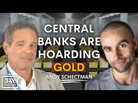 Why Are Central Banks Around the World Hoarding Gold? With Andy Schectman