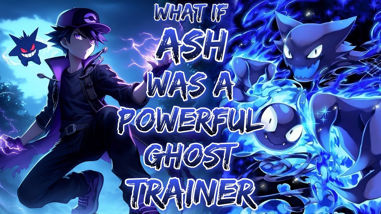 What If Ash Was A Powerful Ghost Trainer ?