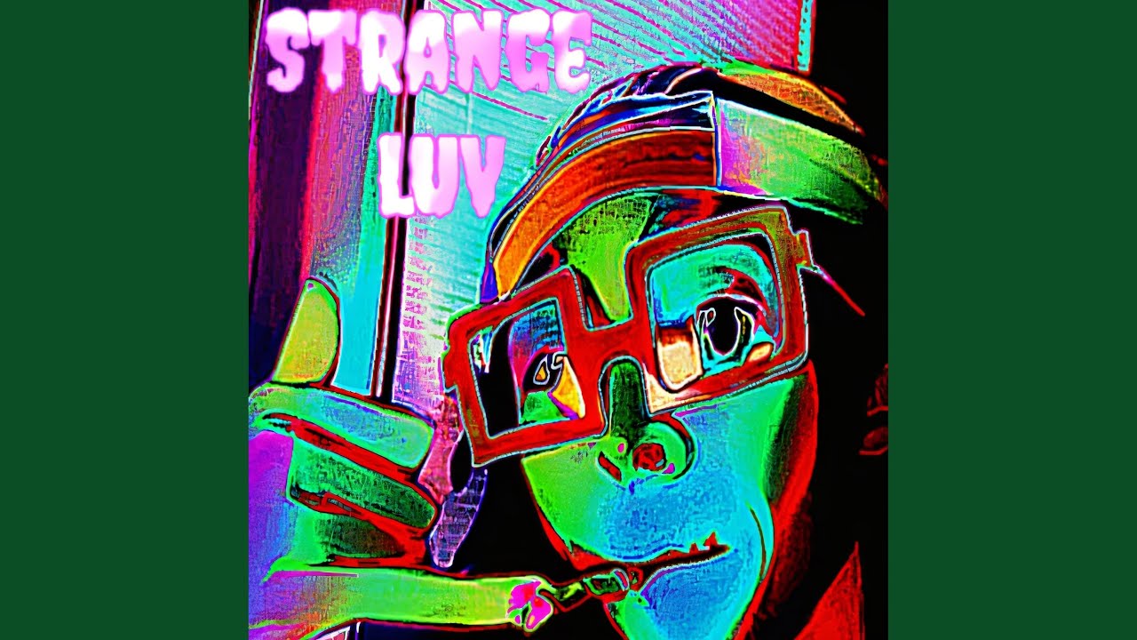 Watch Strange Luv on YouTube Watch Strange Luv on YouTube