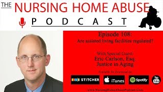 Nursing Home Abuse Podcast 108- Are assisted living facilities regulated?