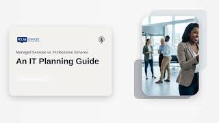 Managed Services vs. Professional Services: An IT Planning Guide