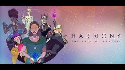 Ready Sets Gaming LudoNarraCon: Harmony: The Fall of Reverie (PC)