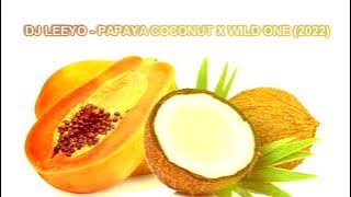 Download lagu Dj Leeyo - Papaya Coconut x Wild One (2022)
