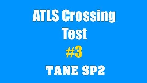 TANE SP2: ATLS Crossing Test #3