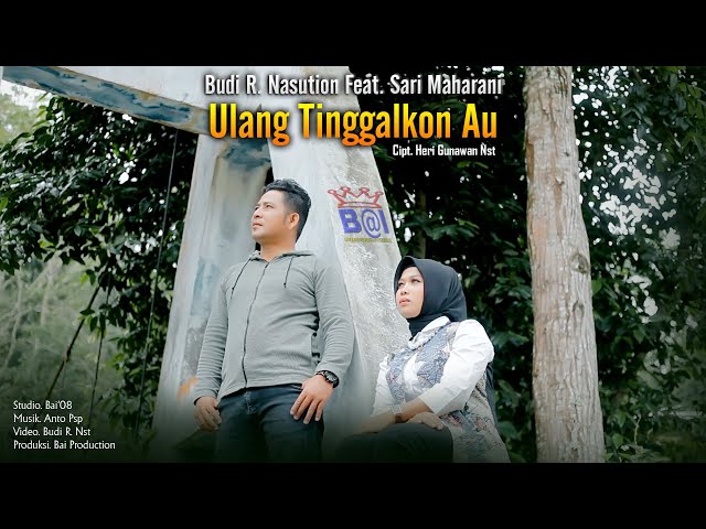 Budi R Nst Feat. Sari Maharani ~ Ulang Tinggalkon Au ( Official Music Video ) | lagu Tapsel Madina class=