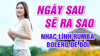 Ngày Sau Sẽ Ra Sao, Hành Trang Giã Từ - Liên Khúc Nhạc Lính Bolero Rumba Để Đời 1975