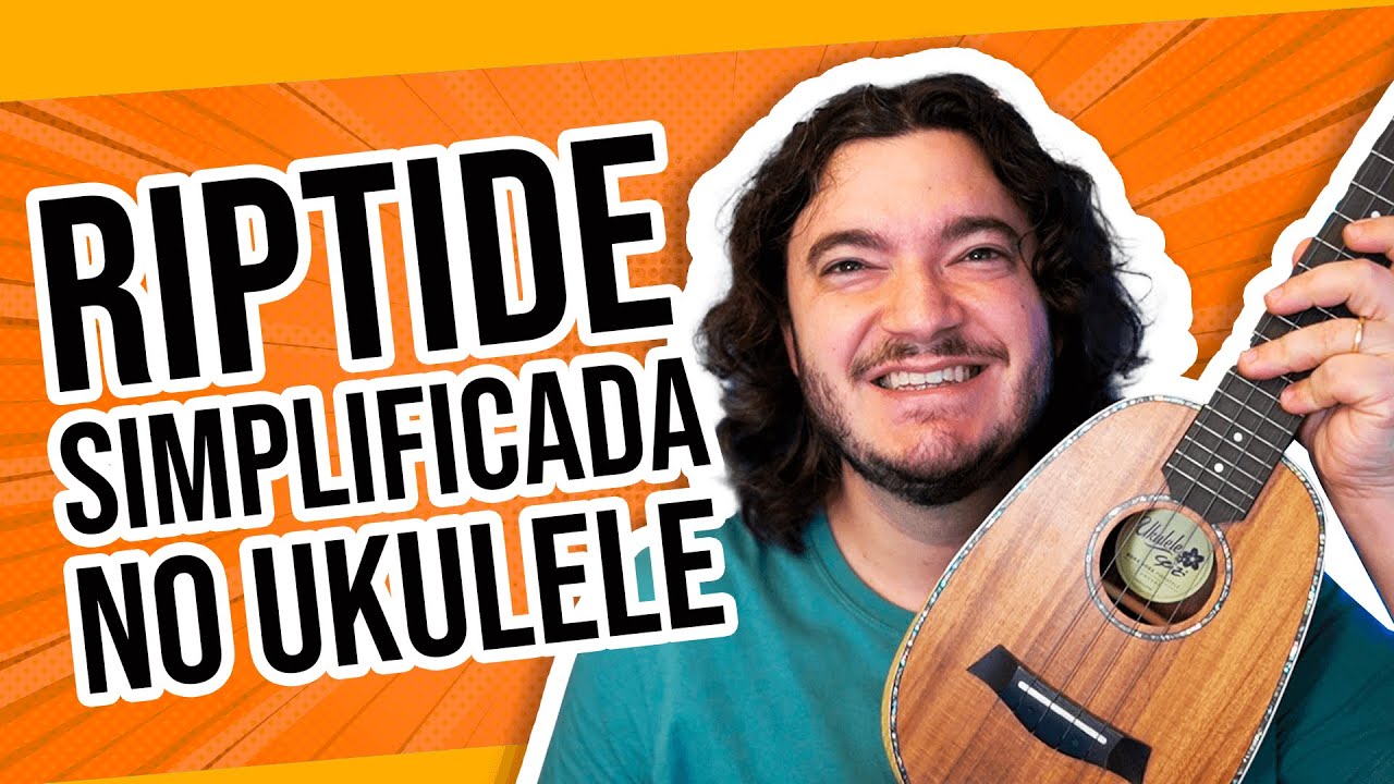 RIPTIDE -  Vance Joy (aula simplificada) | COMO TOCAR UKULELE