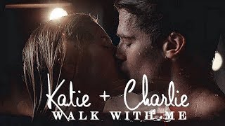 ► Katie   Charlie || Walk with me [Midnight Sun]