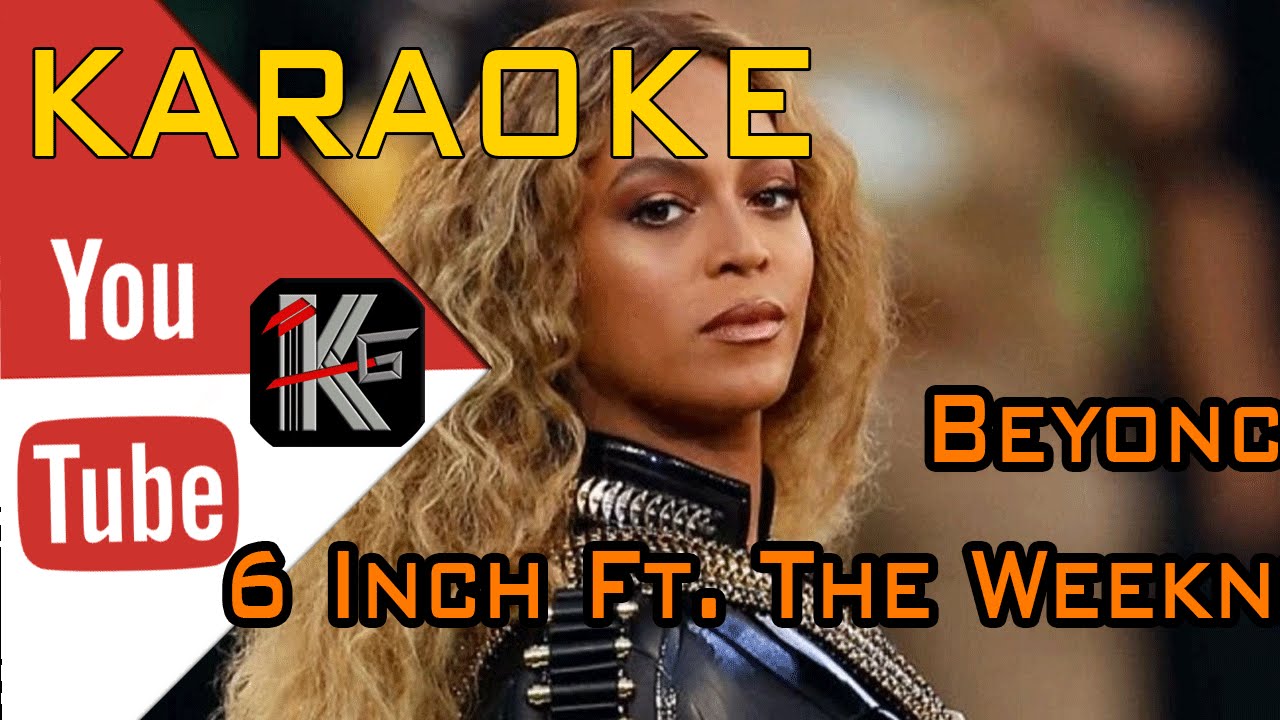 Beyoncé - 6 Inch Ft The Weeknd (Karaoke Instrumen) @Karaoke Generation ...