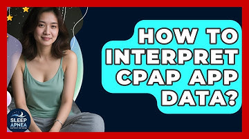 How To Interpret CPAP App Data? - Sleep Apnea Support Network