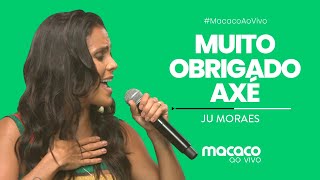 Ju Moraes - Muito Obrigado Axé