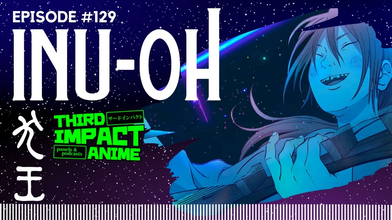 Third Impact Anime Episode 129 Masaaki Yuasa S Inu Oh Third Impact Anime Third Impact Anime Episode 129 Masaaki Yuasa S Inu Oh Third Impact Anime