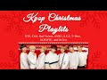 Kpop Christmas Playlist pt. 1 (BTS, EXO, TTS, etc....)