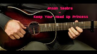 How to play ANSON SEABRA -  KEEP YOUR HEAD UP PRINCESS  Acoustic Guitar Lesson - Tutorial