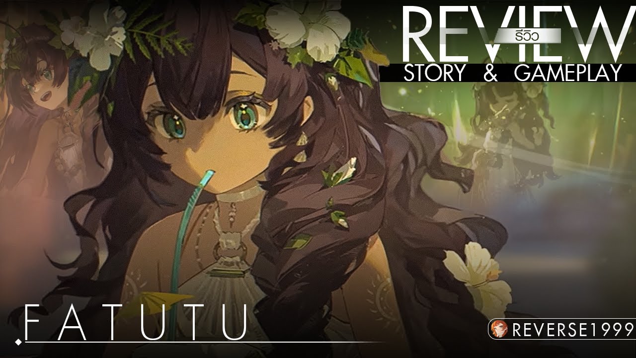 [REVIEW] Reverse:1999 — FATUTU ⌈แนะนํา⌋ | Character Analysis • Skill ...