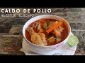 CALDO DE POLLO AL ESTILO MEXICANO *QUE SABROSO* Y FACIL!😍