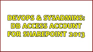 DevOps & SysAdmins: DB access account for SharePoint 2013 Profile