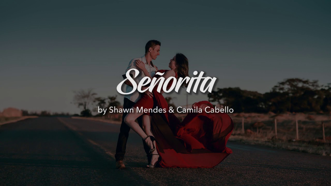 Сеньорита gaya. Shawn Mendes Camila Cabello Senorita. Песня Senorita. Клип Сеньорита. Señorita Shawn Mendes Camila Cabello том.