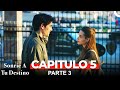 Sonre a tu destino 5 captulo 3 parte