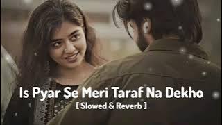 Is Pyar Se Meri Taraf Na Dekho | Chamatkar | [Slowed   Reverb] [ LoFi | Mood 90's