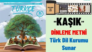 Kaşık  Dinleme Metni 6. Sınıf Türkçe Ders Kitabı
