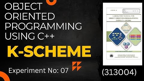 OOP MSBTE Manual Solution ||  EXPERIMENT NO: 07  || OOP Manual Answer K Scheme || C++ manual [CO-3K]