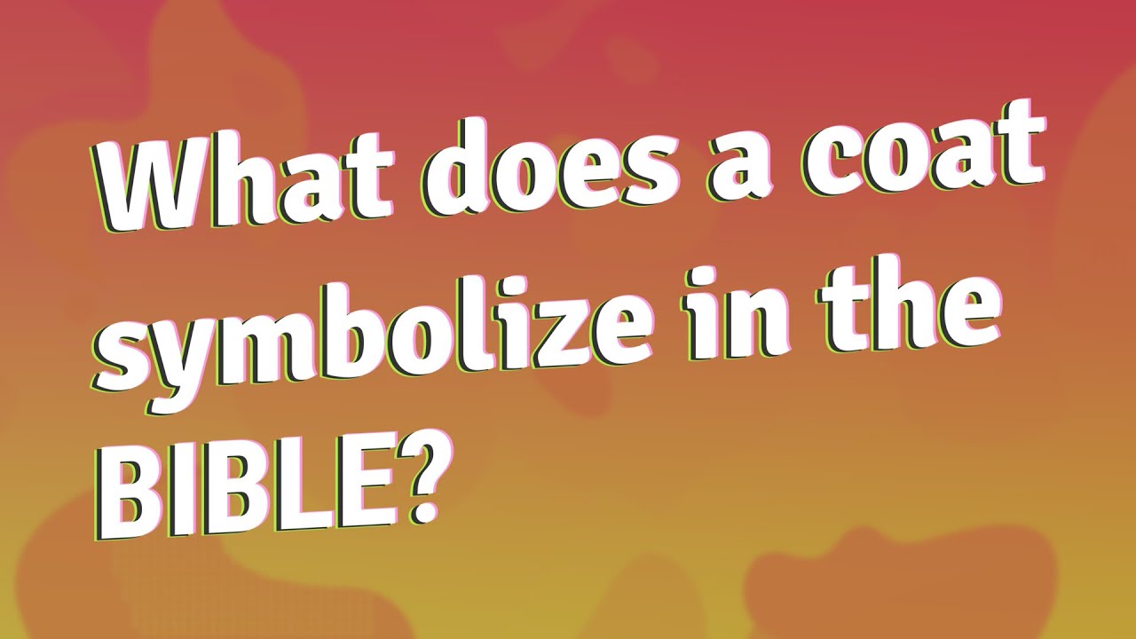 What Does A Coat Symbolize In The Bible YouTube What Does A Coat Symbolize In The Bible YouTube