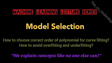 Model Selection for Curve Fitting | Machine Learning Lecture 5 | The cs Underdog