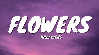 Miley Cyrus - Flowers (Lyrics)