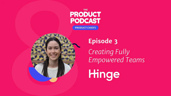 Creating Fully Empowered Teams with Hinge CPO, Mic...