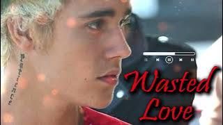Justin Bieber  - Wasted Love   #justinbieber