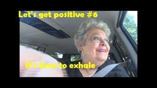 Let's get positive #6 - It's time to exhale