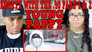 MY DAD REACTS TO Young Pappy - Shorty With The .40 ( Part 1 \& 2 ) | YOUNG PAPPY REACTION