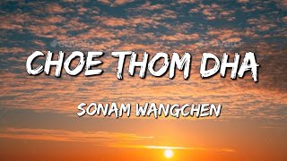 Choe Thom Dha Lyric@SonamWangchen | Old Bhutanese song|| Bhutanese Song l