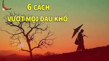 Đời hết Đau khổ trở lên Hạnh phúc, Bình an nhờ 6 Cách giản đơn này - DCCĐ