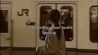 Lyondra Ginting - Pesan Terakhir (speed up)