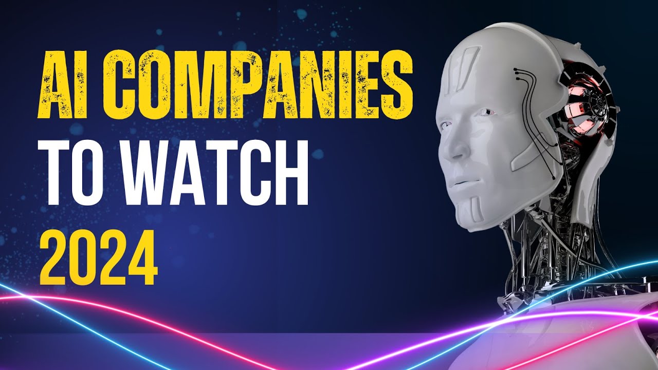 Top AI Companies To Watch in 2024 YouTube