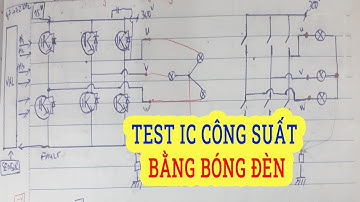 Hướng dẫn test IC công suất bằng bóng đèn - Điều khiển block động cơ 3 pha