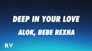 Alok, Bebe Rexha - Deep In Your Love (Lyrics)