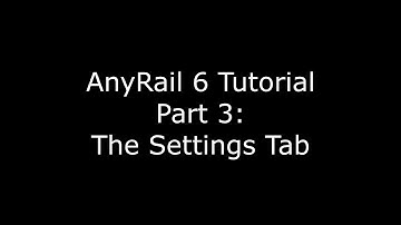 AnyRail6 Tutorial Video 3 How to Use The Settings Tab