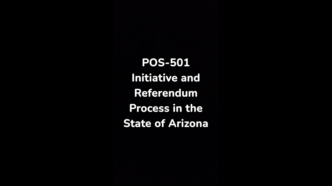 POS-501 Initiative and Referendum Process in the State of Arizona - YouTube