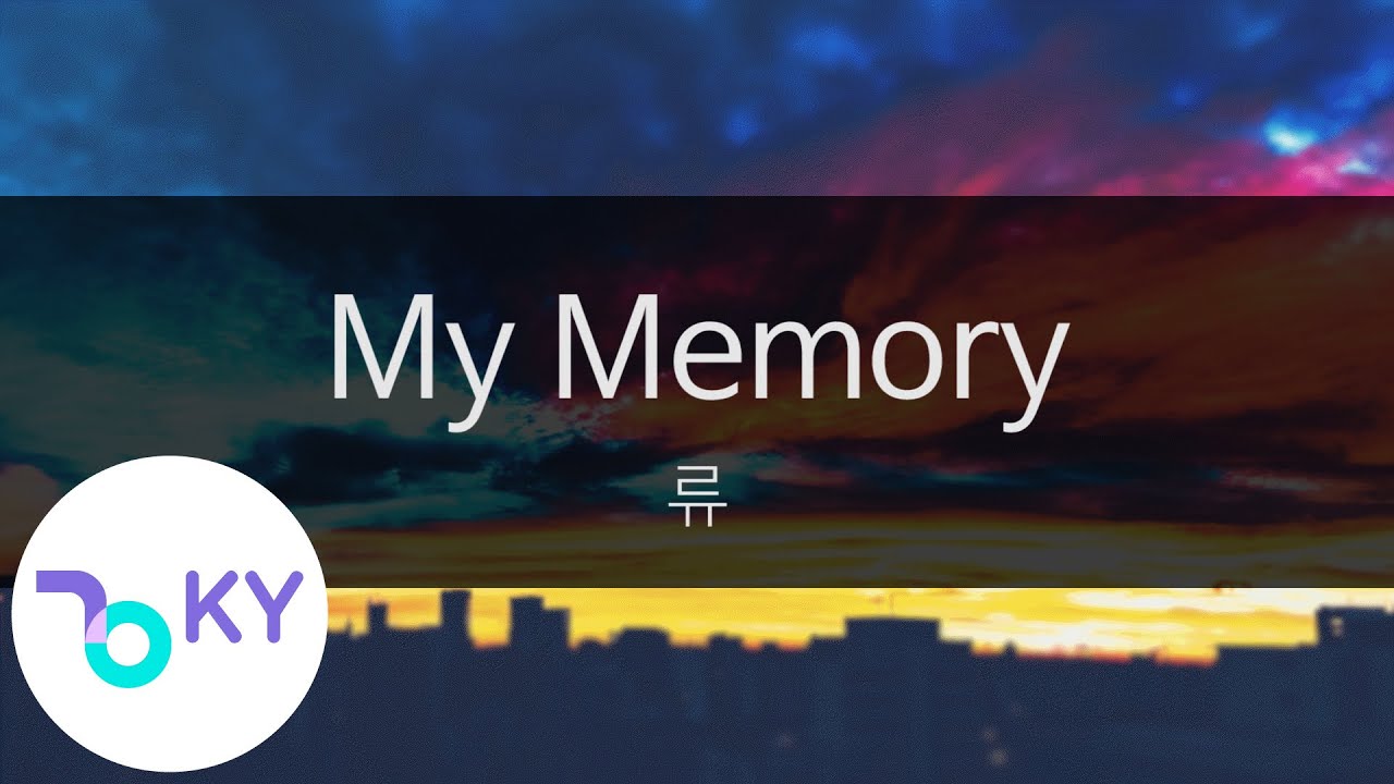 My Memory - 류(Ryu) (KY.7773) / KY Karaoke My Memory - 류(Ryu) (KY.7773) / KY Karaoke