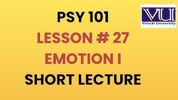 Psy 101 lesson 27 | psy 101 short lecture 27| psy 101|Emotions
