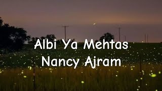 Albi Ya Mehtas _ قَلْبِي يا مَحْتاس _ Nancy Ajram|| Lirik   Terjemahan